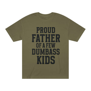 T-Shirt — "Proud Father of a Few Dumbass Kids" Funny Dad Tee