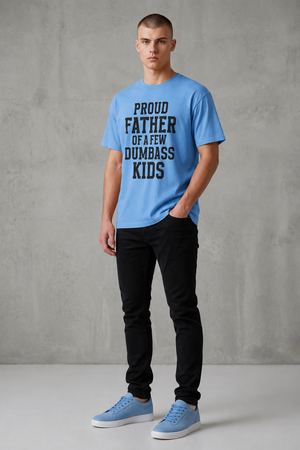 T-Shirt — "Proud Father of a Few Dumbass Kids" Funny Dad Tee