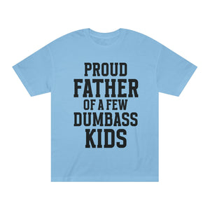 T-Shirt — "Proud Father of a Few Dumbass Kids" Funny Dad Tee