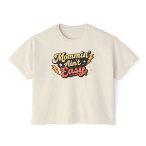 Mommin' Ain't Easy Women's Boxy Tee — Retro Mom Graphic Shirt