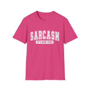 Sarcasm T-Shirt — “Sarcasm: It’s How I Hug” Funny Graphic Tee