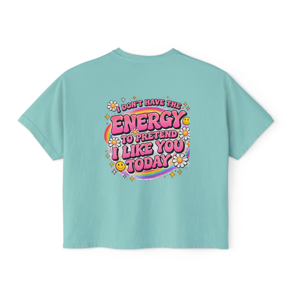 Graphic Tee — "I Don't Have the Energy to Pretend I Like You Today" Women's Boxy Shirt