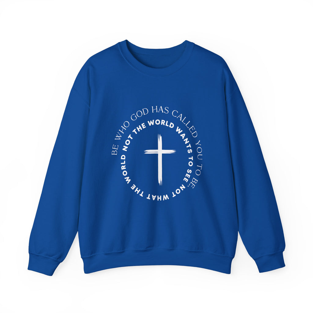 Christian Cross Crewneck Sweatshirt — "Be who God has called you to be, not what the world wants"