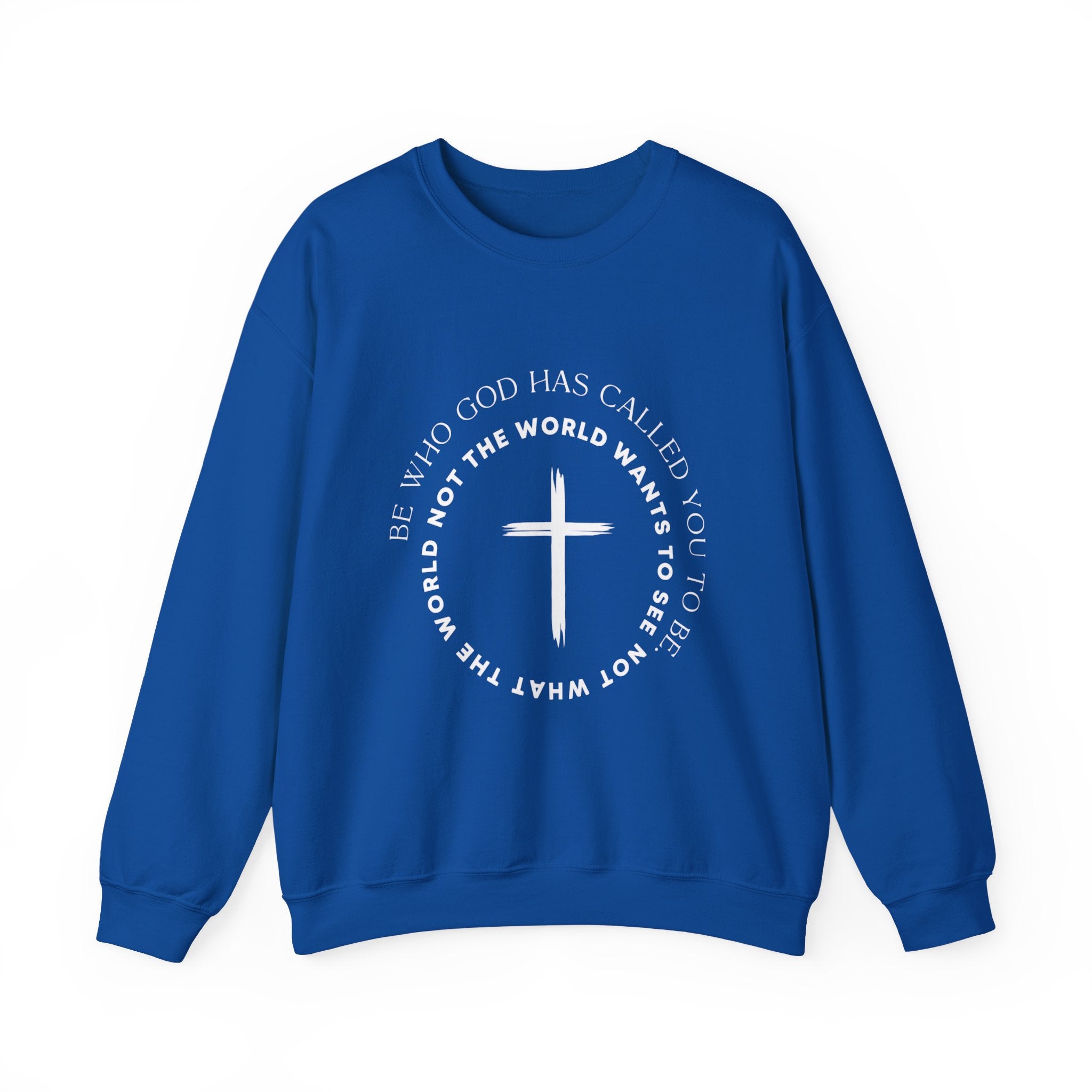 Christian Cross Crewneck Sweatshirt — "Be who God has called you to be, not what the world wants"