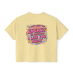 Graphic Tee — "I Don't Have the Energy to Pretend I Like You Today" Women's Boxy Shirt
