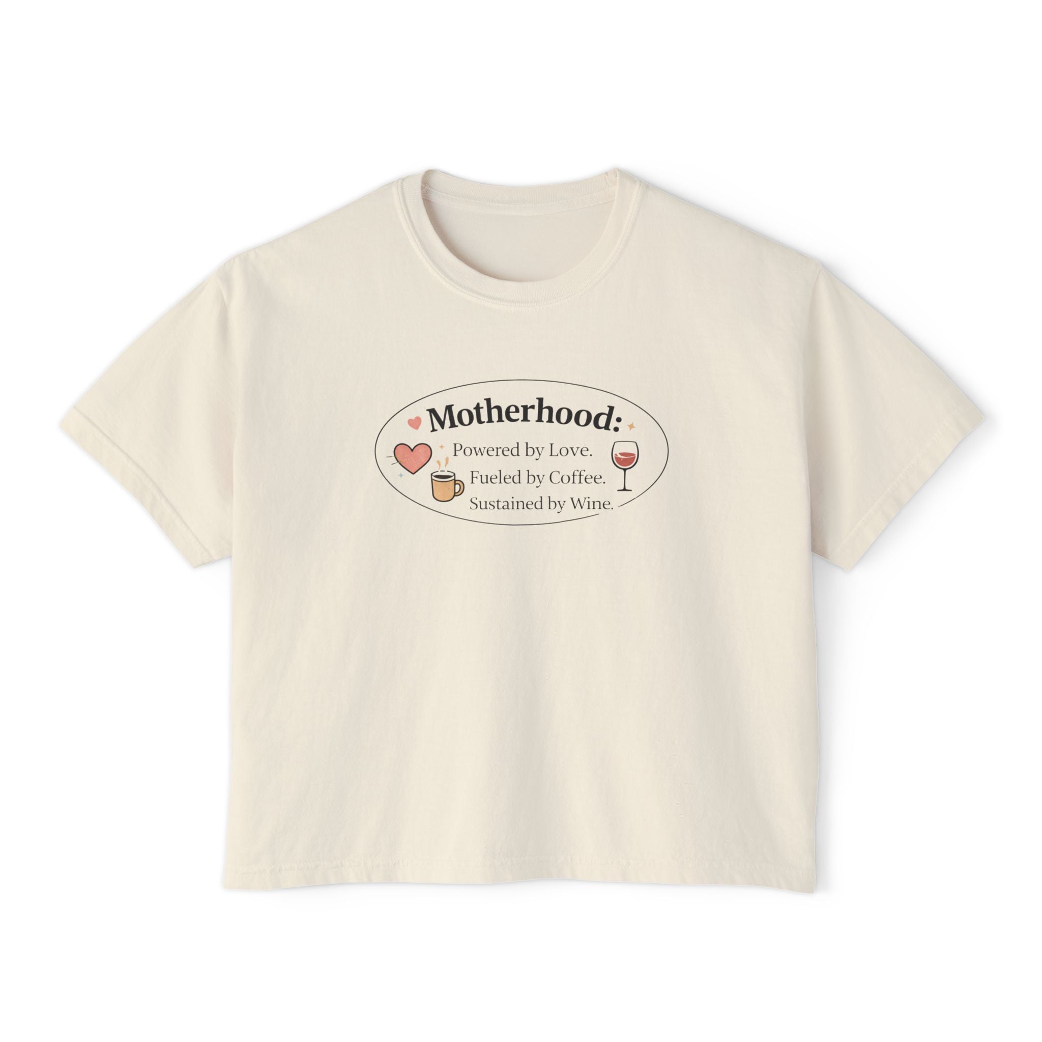 Motherhood Tee — "Motherhood: Powered by Love, Fueled by Coffee, Sustained by Wine" Boxy Shirt