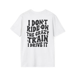 I Don’t Ride On The Crazy Train I Drive It T-Shirt — Funny Rock Skull Tee