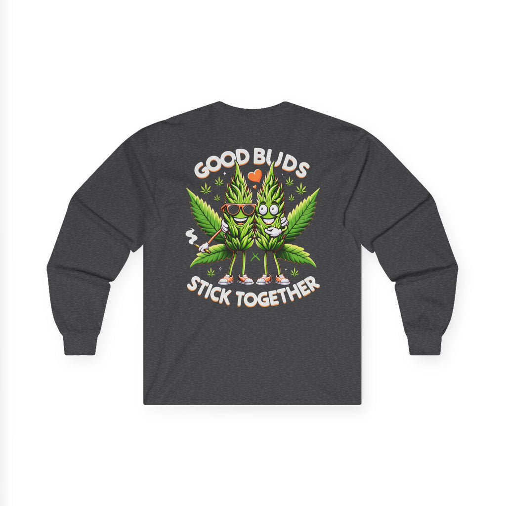 Long Sleeve Tee — "Good Buds Stick Together" Cannabis Leaf Graphic