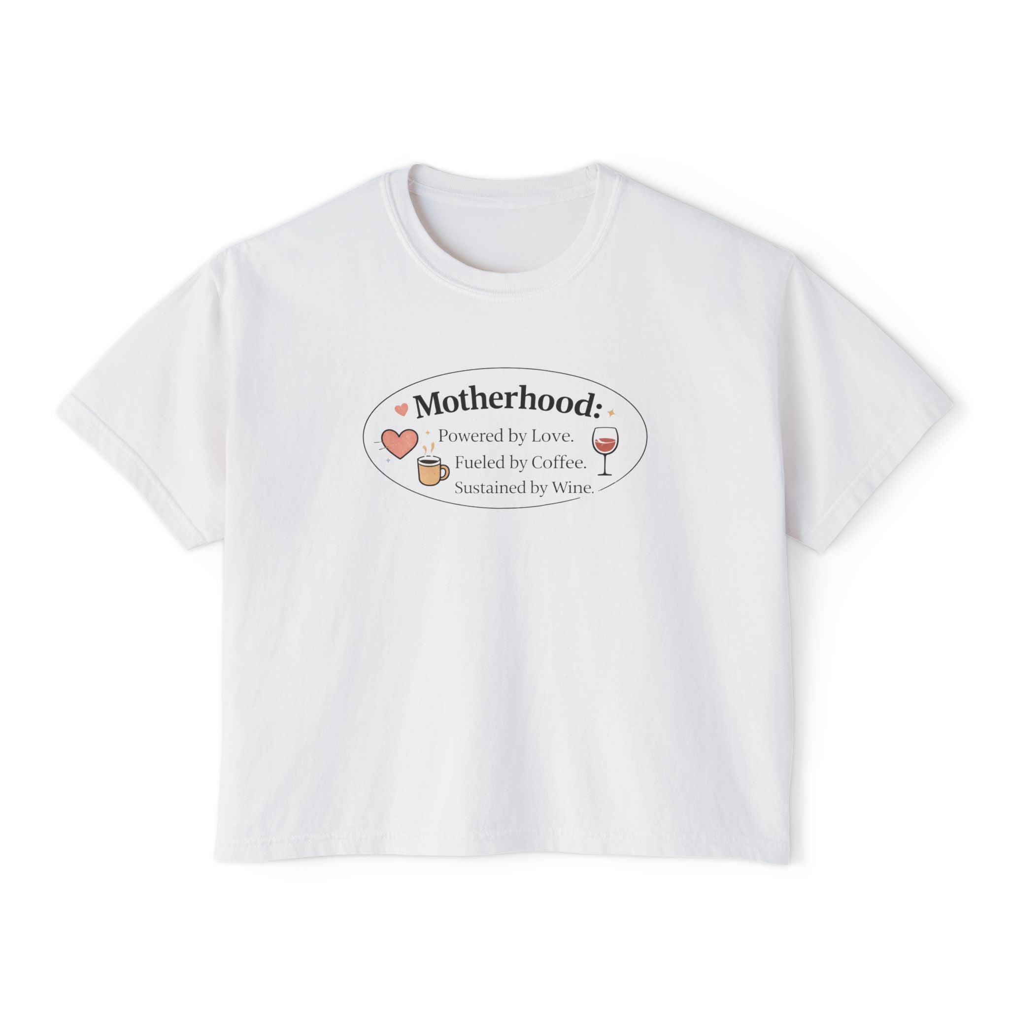 Motherhood Tee — "Motherhood: Powered by Love, Fueled by Coffee, Sustained by Wine" Boxy Shirt