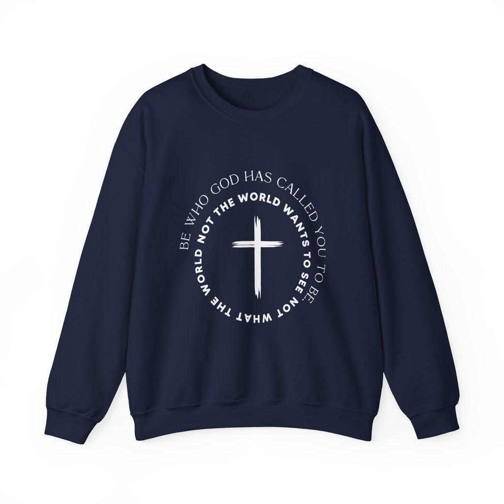 Christian Cross Crewneck Sweatshirt — "Be who God has called you to be, not what the world wants"