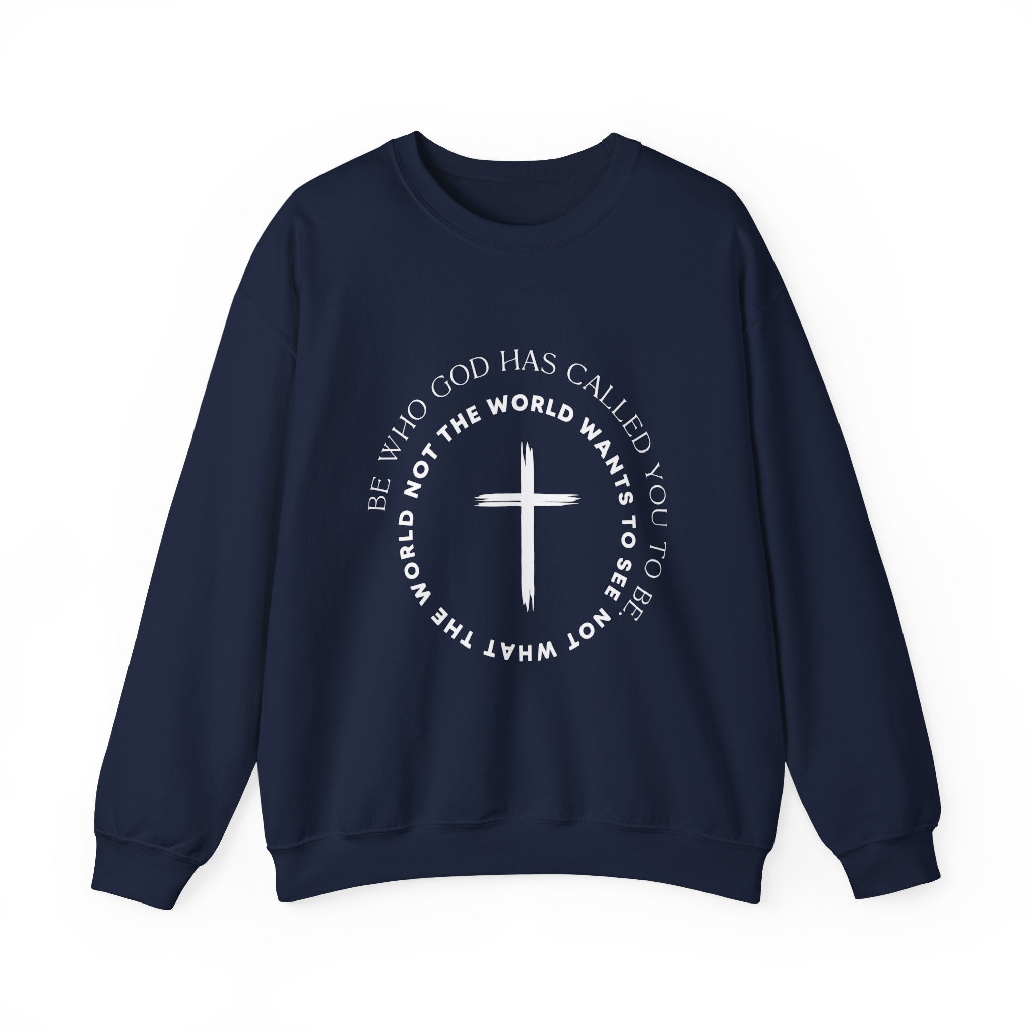 Christian Cross Crewneck Sweatshirt — "Be who God has called you to be, not what the world wants"