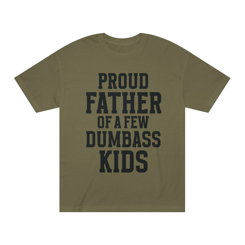 T-Shirt — "Proud Father of a Few Dumbass Kids" Funny Dad Tee