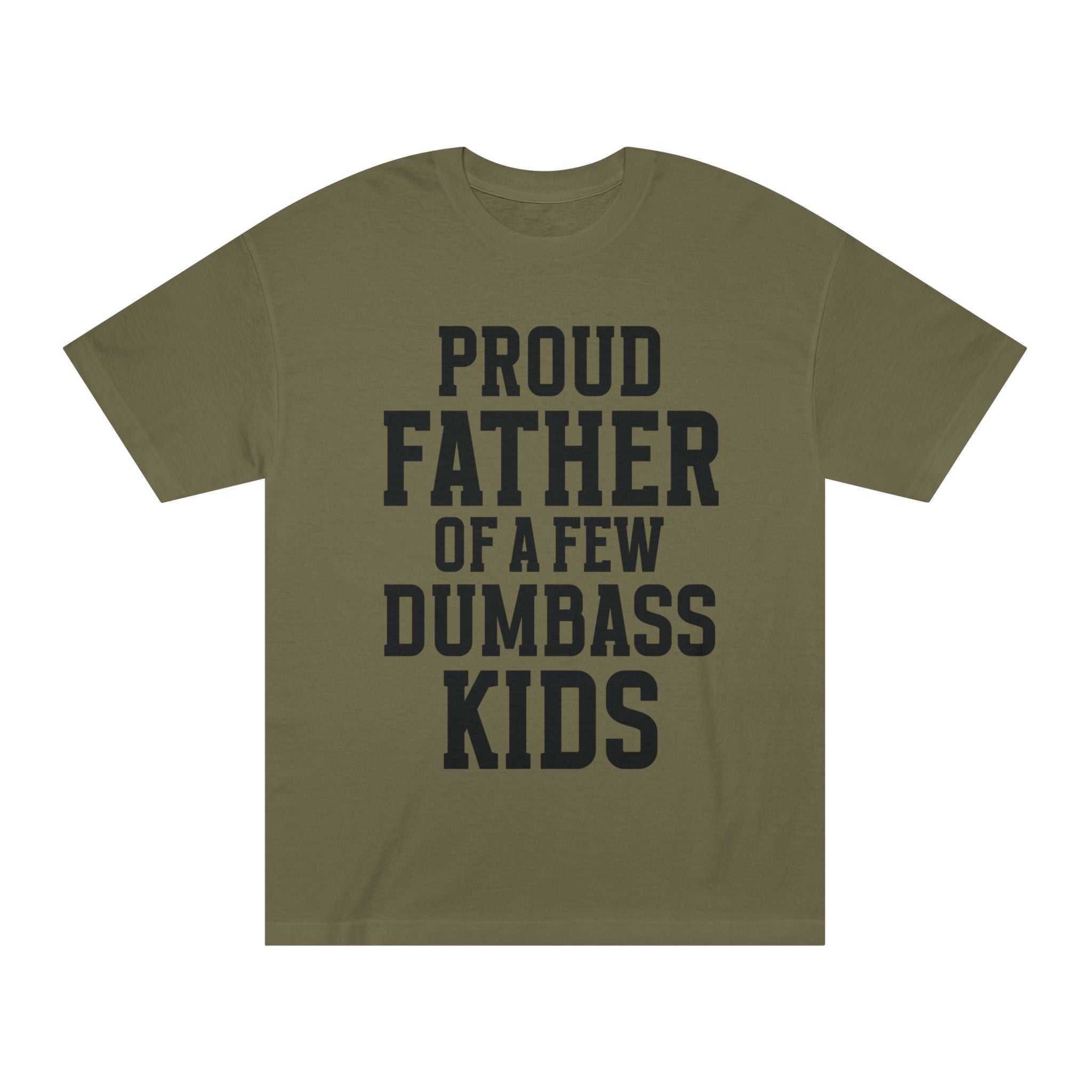 T-Shirt — "Proud Father of a Few Dumbass Kids" Funny Dad Tee