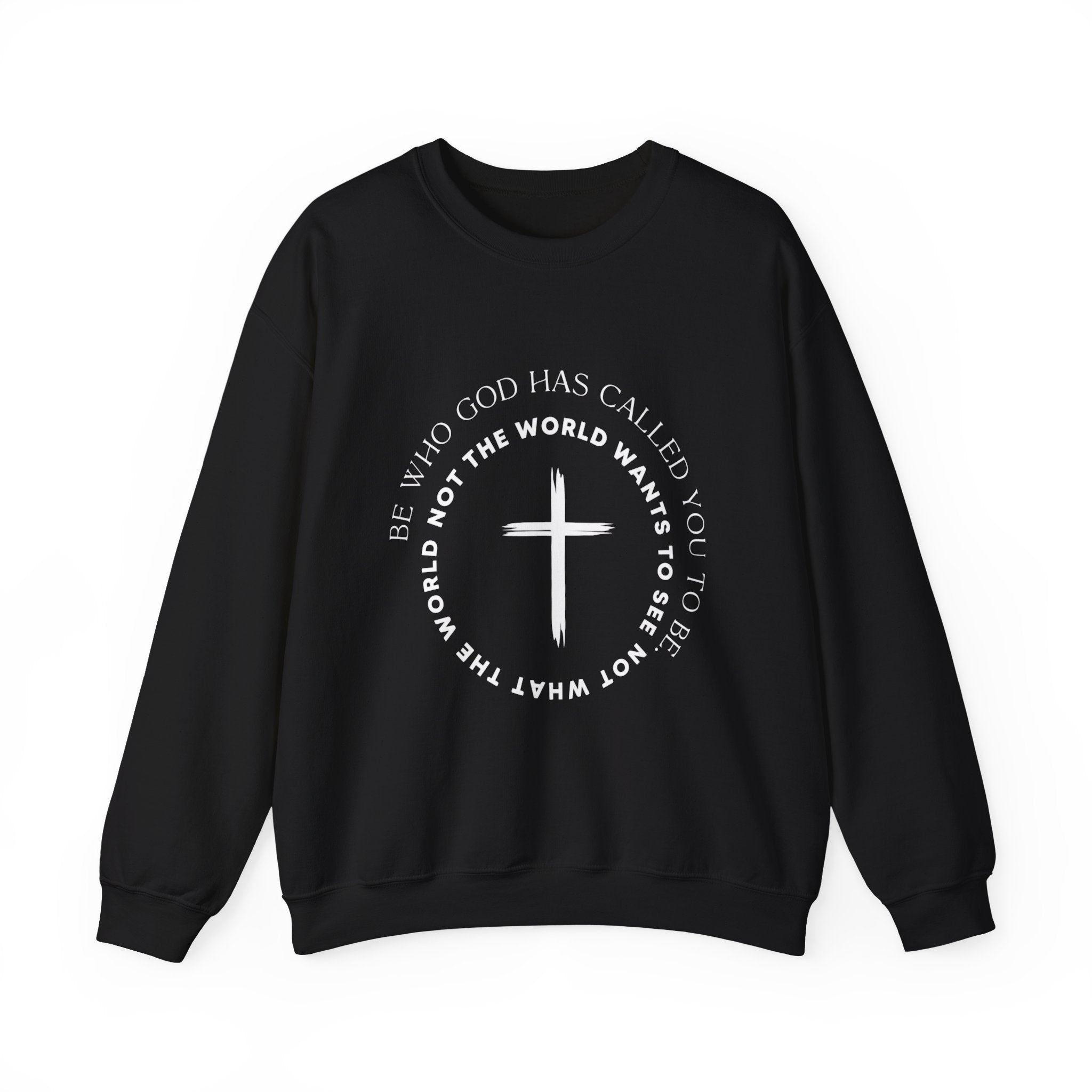 Christian Cross Crewneck Sweatshirt — "Be who God has called you to be, not what the world wants"