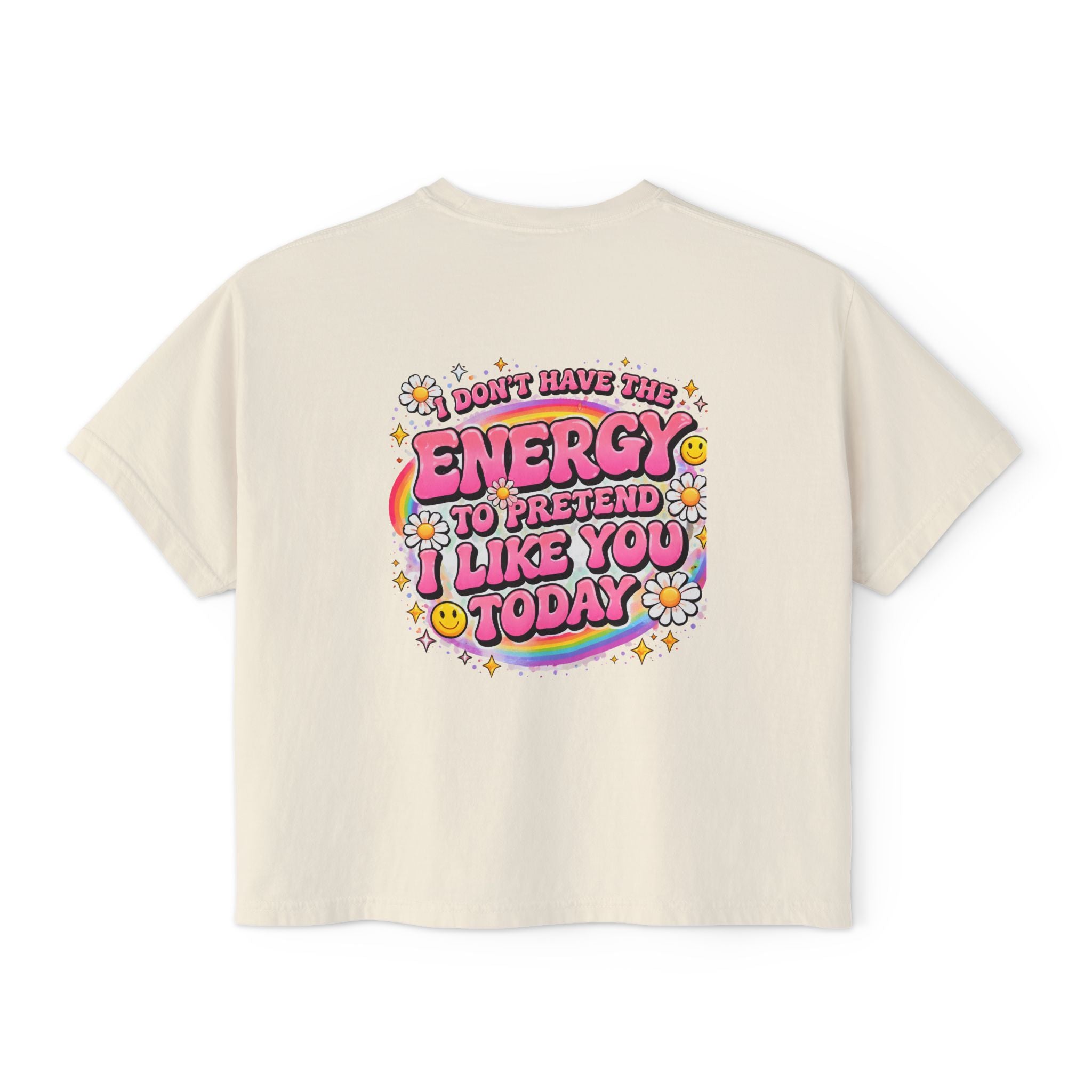 Graphic Tee — "I Don't Have the Energy to Pretend I Like You Today" Women's Boxy Shirt