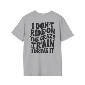 I Don’t Ride On The Crazy Train I Drive It T-Shirt — Funny Rock Skull Tee