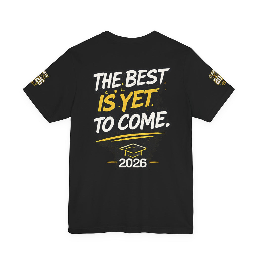Class of 2026 Graduation T‑Shirt — "We Made It" Front, "The Best Is Yet To Come" Back