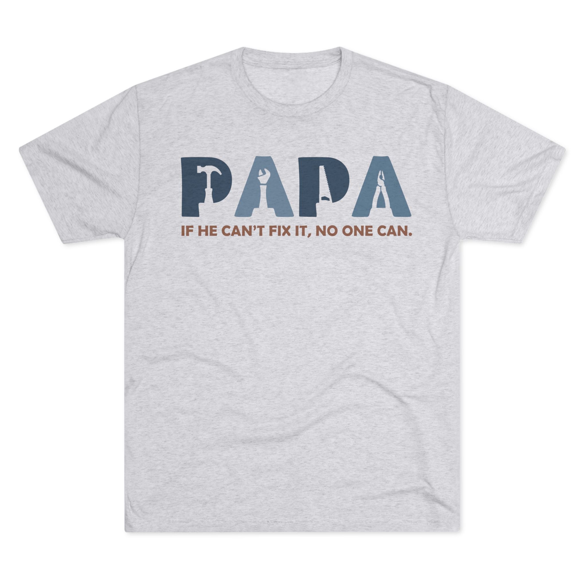 Papa "If He Can't Fix It, No One Can" Tee