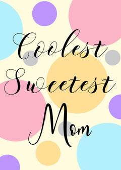 Coolest Sweetest Mom Card