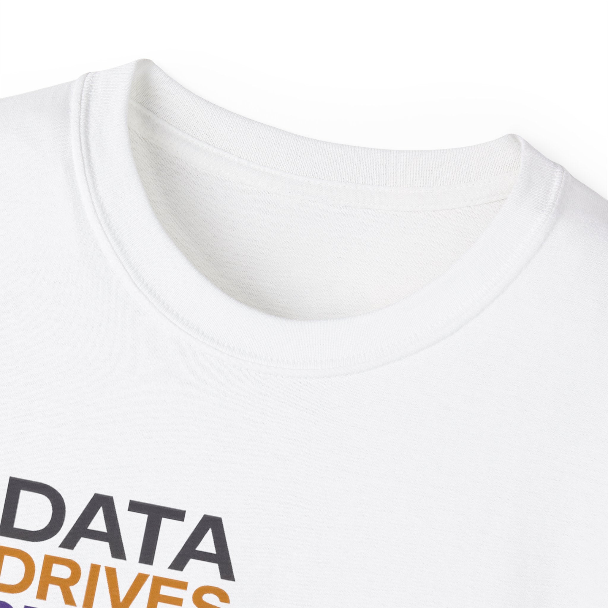 Data Drives Decisions Tee — 'Know More. Decide Better.' Cotton T-Shirt