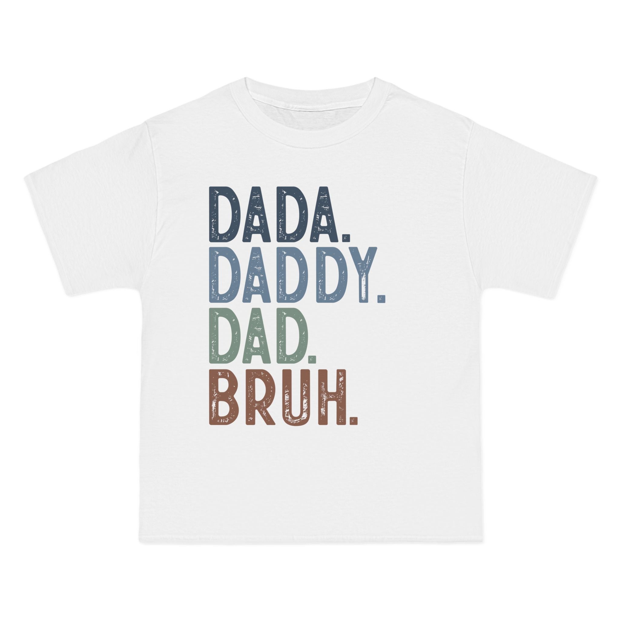 Dad. Daddy. Dad. Bruh. T-Shirt — Funny Fatherhood Graphic Tee for New & Expecting Dads