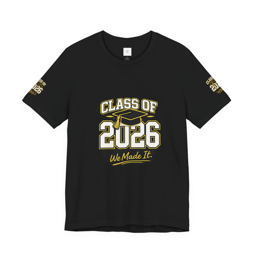 Class of 2026 Graduation T‑Shirt — "We Made It" Front, "The Best Is Yet To Come" Back