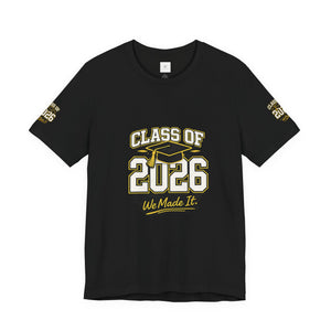 Class of 2026 Graduation T‑Shirt — "We Made It" Front, "The Best Is Yet To Come" Back