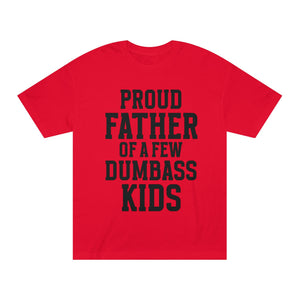 T-Shirt — "Proud Father of a Few Dumbass Kids" Funny Dad Tee