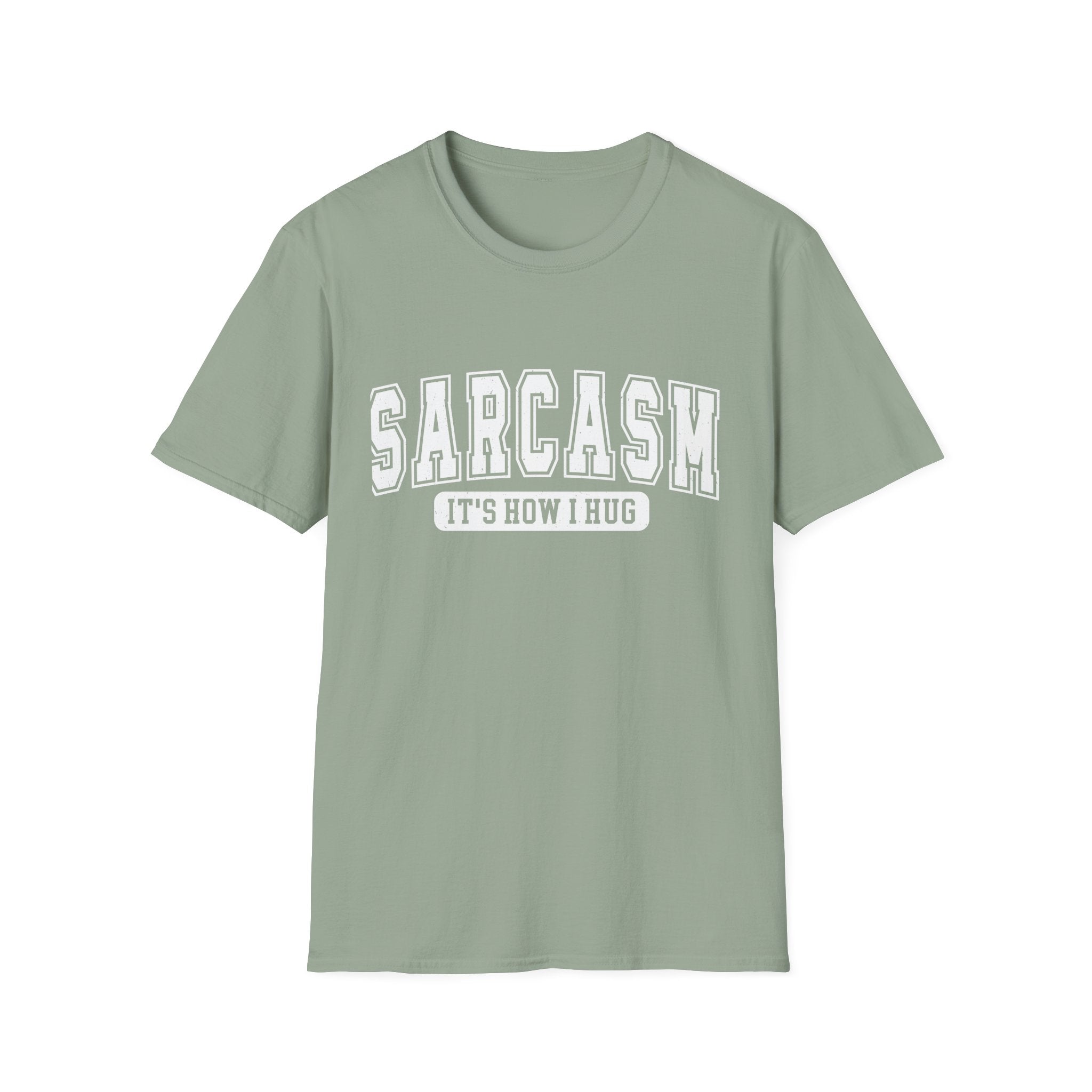 Sarcasm T-Shirt — “Sarcasm: It’s How I Hug” Funny Graphic Tee