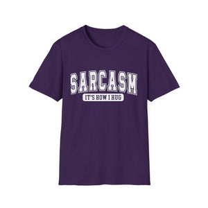 Sarcasm T-Shirt — “Sarcasm: It’s How I Hug” Funny Graphic Tee
