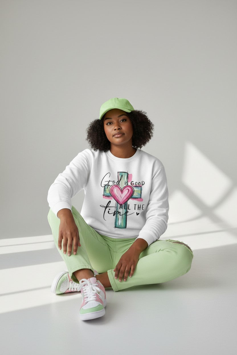 God Is Good All The Time Sweatshirt