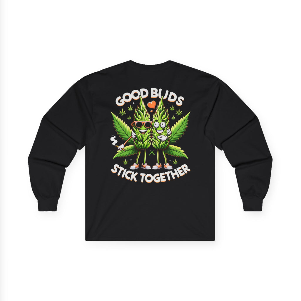 Long Sleeve Tee — "Good Buds Stick Together" Cannabis Leaf Graphic
