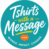 T-Shirts With a Message - Home